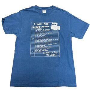 VTG I Can't Find A Job Because.. Lazy Tee Shirt Mens‎ L Blue Funny